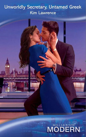 Unworldly Secretary, Untamed Greek (Mills & Boon Modern): First edition by Kim Lawrence (9781408919248)