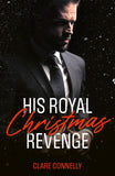 His Royal Christmas Revenge (Mills & Boon Modern) by Clare Connelly (9780008946654)