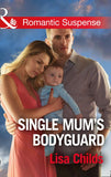 Single Mum's Bodyguard (Bachelor Bodyguards, Book 6) (Mills & Boon Romantic Suspense) by Lisa Childs