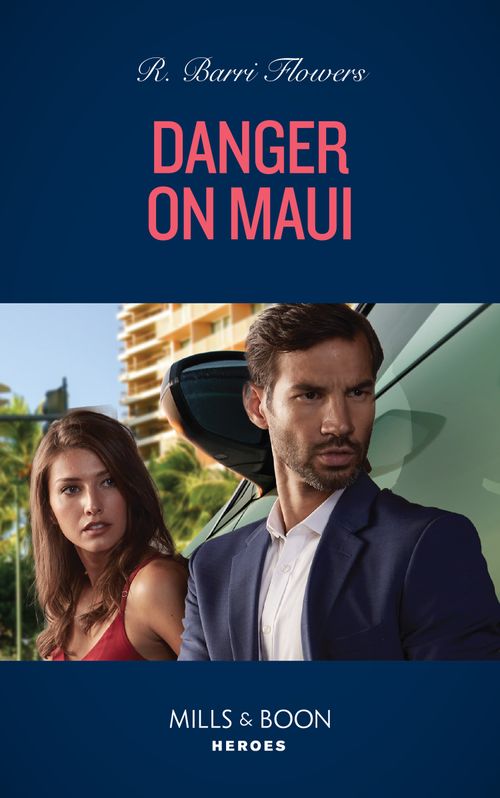Danger On Maui (Hawaii CI, Book 4) (Mills & Boon Heroes) by R. Barri Flowers (9780008930653)