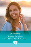 Wearing The Italian Surgeon's Ring (Mediterranean Docs) (Mills & Boon Medical) by JC Harroway (9780008949259)