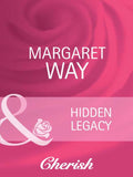 Hidden Legacy (Everlasting Love, Book 5) (Mills & Boon Cherish) by Margaret Way