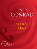 Desperado Dad (Mills & Boon Desire) by Linda Conrad