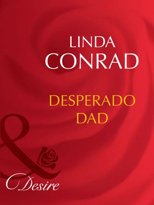 Desperado Dad (Mills & Boon Desire) by Linda Conrad
