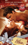 Cold Case, Hot Bodies (The Wrong Bed, Book 40) (Mills & Boon Blaze) by Jule McBride