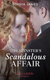 The Spinster's Scandalous Affair (Mills & Boon Historical) by Sophia James