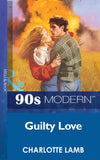 Guilty Love (Mills & Boon Vintage 90s Modern) by Charlotte Lamb