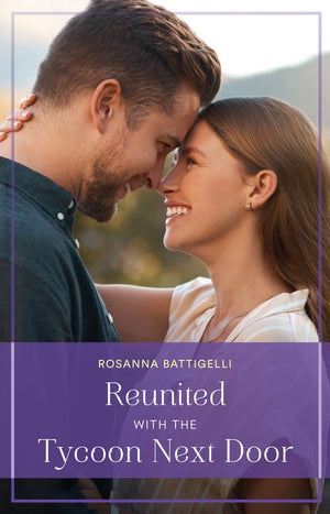 Reunited With The Tycoon Next Door (Mills & Boon True Love) by Rosanna Battigelli