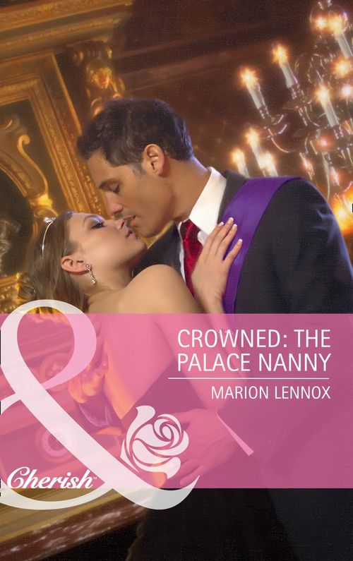 Crowned: The Palace Nanny (Mills & Boon Cherish) by Marion Lennox