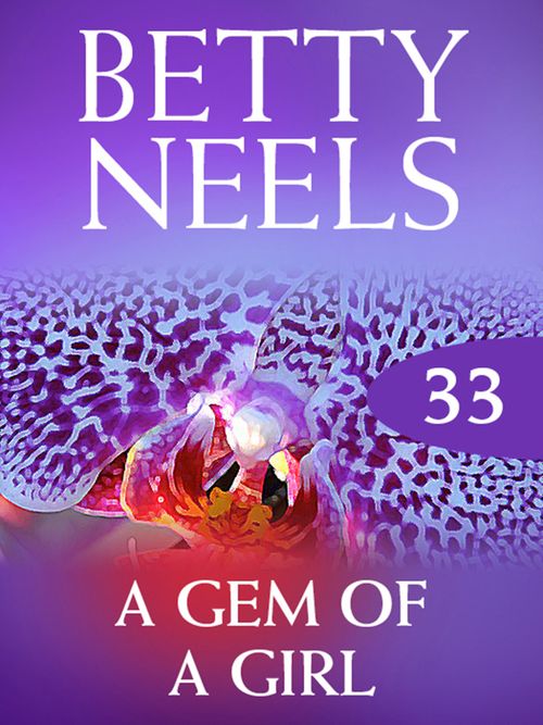 A Gem of a Girl (Betty Neels Collection, Book 33): First edition by Betty Neels (9781408982365)