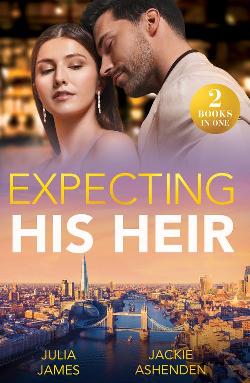 Expecting His Heir: Accidental One-Night Baby / Boss's Heir Demand (Work Wives to Billionaires' Wives) (Mills & Boon Modern) by Julia James and Jackie Ashenden (9780263344516)