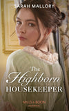 The Highborn Housekeeper (Saved from Disgrace, Book 3) (Mills & Boon Historical) by Sarah Mallory (9781474089159)