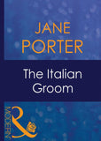The Italian Groom (Wedlocked!, Book 44) (Mills & Boon Modern) by Jane Porter