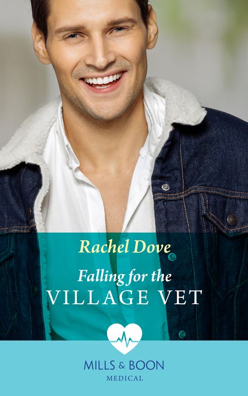 Falling For The Village Vet (Mills & Boon Medical) by Rachel Dove