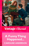 A Funny Thing Happened... (Mills & Boon Vintage Cherish) by Caroline Anderson