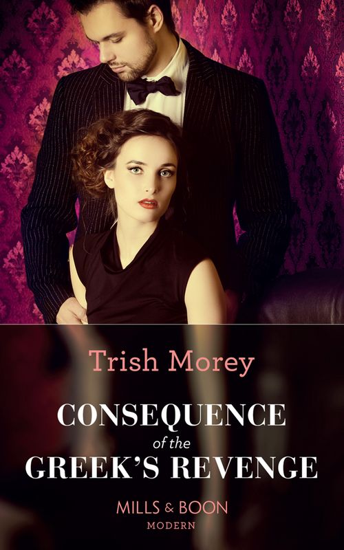 Consequence Of The Greek's Revenge (One Night With Consequences, Book 46) (Mills & Boon Modern) by Trish Morey