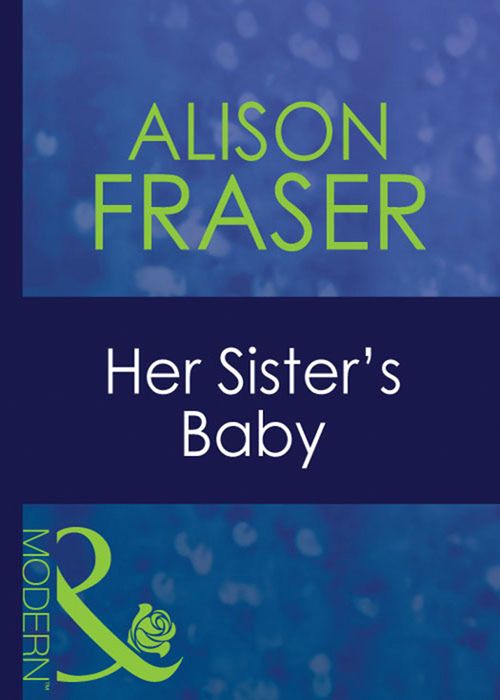 Her Sister's Baby (Mills & Boon Modern) by Alison Fraser