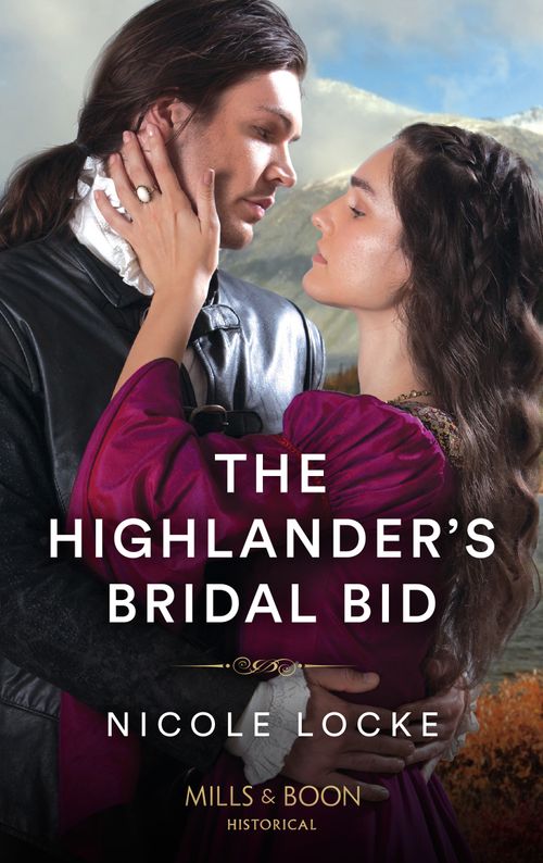 The Highlander's Bridal Bid (Lovers and Highlanders, Book 1) (Mills & Boon Historical) by Nicole Locke (9780008920173)