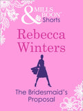 The Bridesmaid's Proposal by Rebecca Winters