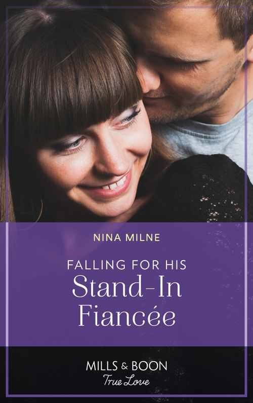 Falling For His Stand-In Fiancée (Mills & Boon True Love) by Nina Milne