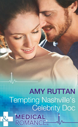 Tempting Nashville's Celebrity Doc (Mills & Boon Medical) by Amy Ruttan