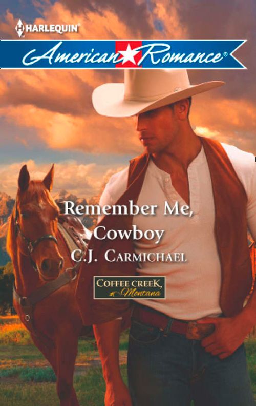 Remember Me, Cowboy (Coffee Creek, Montana, Book 1) (Mills & Boon American Romance) by C.J. Carmichael