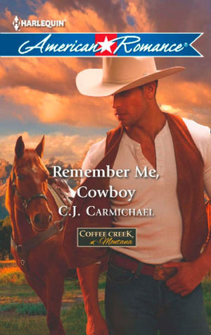 Remember Me, Cowboy (Coffee Creek, Montana, Book 1) (Mills & Boon American Romance) by C.J. Carmichael