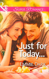 Just for Today... (Mills & Boon Superromance): First edition by Emmie Dark (9781472016522)