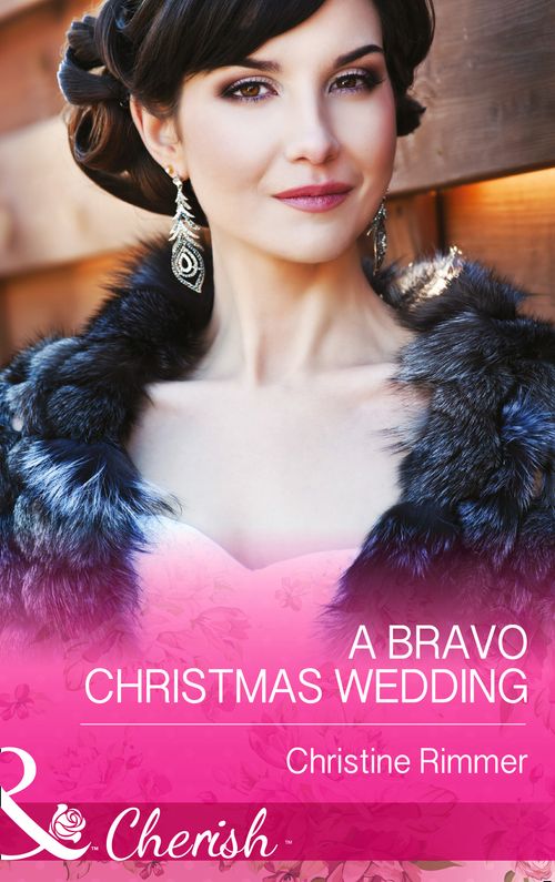 A Bravo Christmas Wedding (Bravo Family Ties, Book 21) (Mills & Boon Cherish) by Christine Rimmer
