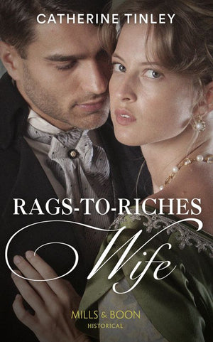 Rags-To-Riches Wife (Mills & Boon Historical) by Catherine Tinley