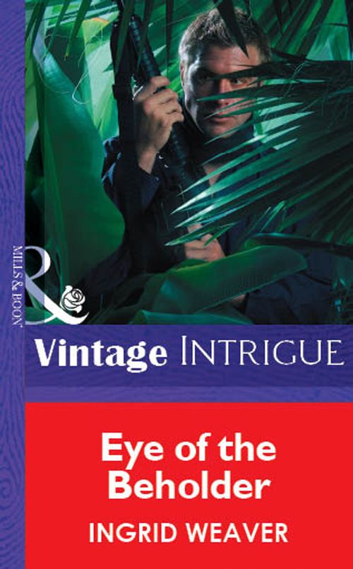 Eye of the Beholder (Mills & Boon Vintage Intrigue): First edition by Ingrid Weaver (9781472076762)