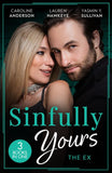Sinfully Yours: The Ex: The Fiancée He Can't Forget (The Legendary Walker Doctors) / Between the Lines / Return to Love by Caroline Anderson, Lauren Hawkeye and Yasmin Y. Sullivan