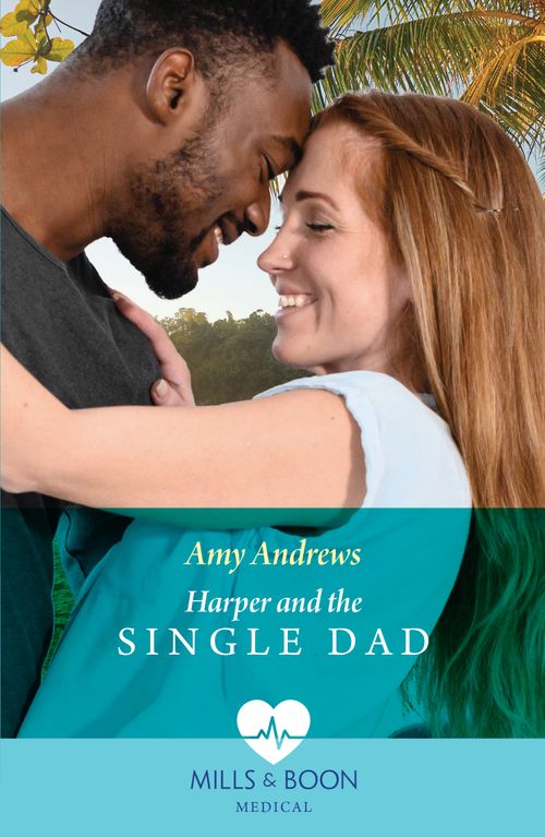 Harper And The Single Dad (A Sydney Central Reunion, Book 1) (Mills & Boon Medical) by Amy Andrews