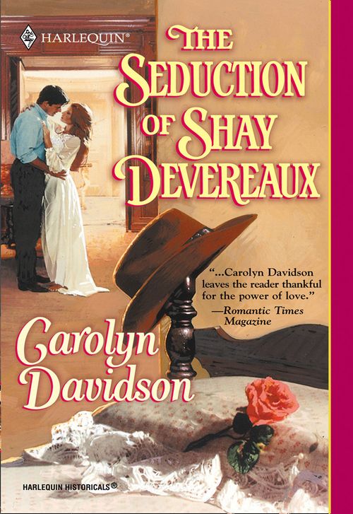 The Seduction Of Shay Devereaux (Mills & Boon Historical) by Carolyn Davidson