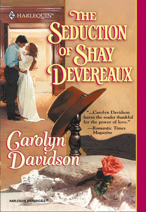 The Seduction Of Shay Devereaux (Mills & Boon Historical) by Carolyn Davidson