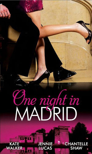 One Night in Madrid: Spanish Billionaire, Innocent Wife / The Spaniard's Defiant Virgin / The Spanish Duke's Virgin Bride by Kate Walker, Jennie Lucas and Chantelle Shaw