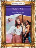 Outlaw Wife (Mills & Boon Vintage 90s Modern) by Ana Seymour