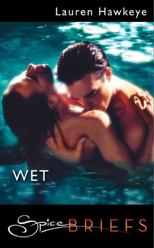Wet (Mills & Boon): First edition by Lauren Hawkeye (9781408914267)