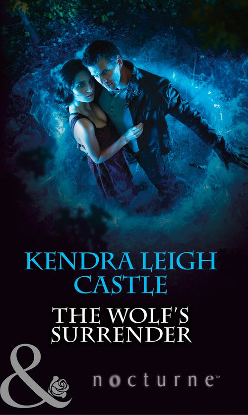 The Wolf's Surrender (Mills & Boon Nocturne): First edition by Kendra Leigh Castle (9781472011886)
