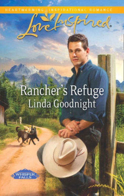 Rancher's Refuge (Whisper Falls, Book 1) (Mills & Boon Love Inspired): First edition by Linda Goodnight (9781472009470)
