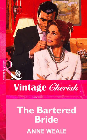 The Bartered Bride (Mills & Boon Vintage Cherish) by Anne Weale