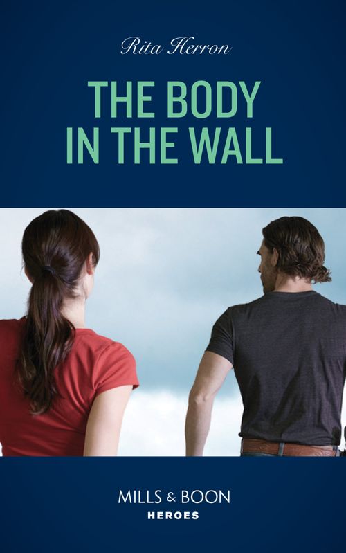 The Body In The Wall (A Badge of Courage Novel, Book 2) (Mills & Boon Heroes) by Rita Herron