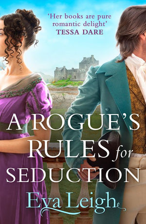 A Rogue’s Rules for Seduction (Last Chance Scoundrels, Book 3) by Eva Leigh (9780008531416)