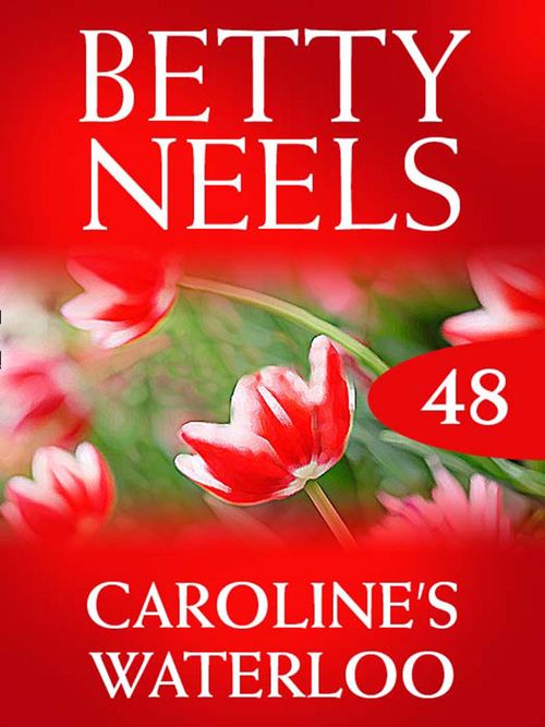 Caroline's Waterloo (Betty Neels Collection, Book 48) by Betty Neels