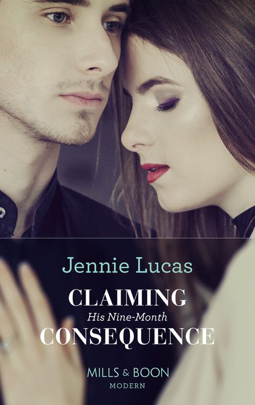 Claiming His Nine-Month Consequence (One Night With Consequences, Book 38) (Mills & Boon Modern) by Jennie Lucas (9781474071727)