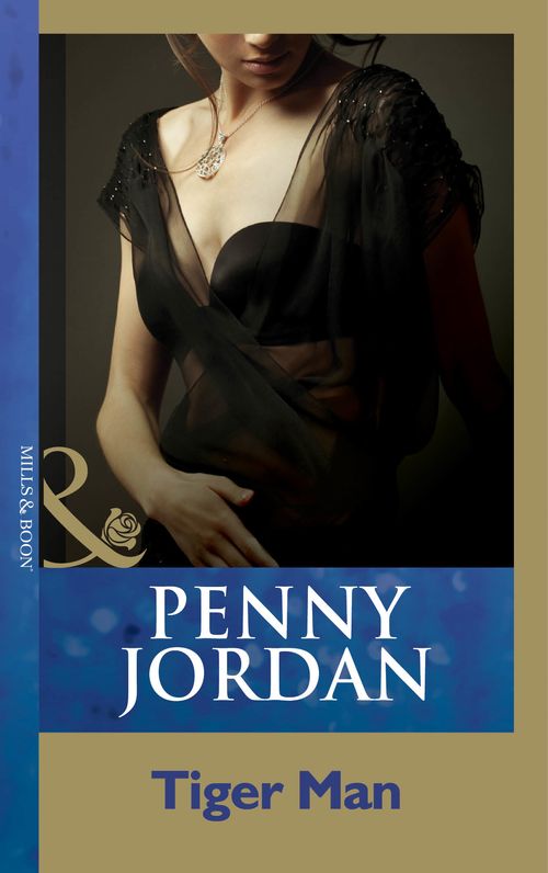 Tiger Man (Penny Jordan Collection) (Mills & Boon Modern) by Penny Jordan