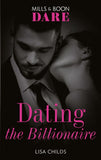 Dating The Billionaire (Liaisons International, Book 1) (Mills & Boon Dare) by Lisa Childs (9781474099691)