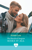 The Daredevil Surgeon Risks It All (High Altitude Docs, Book 2) (Mills & Boon Medical) by Kristine Lynn (9780008950514)