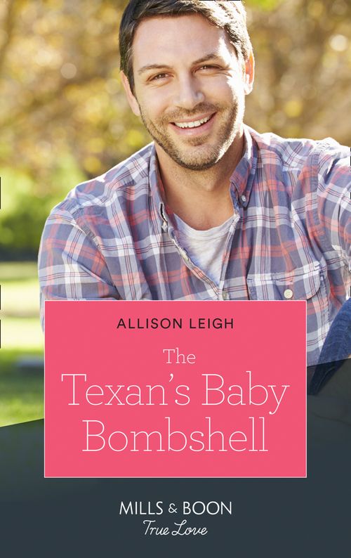 The Texan's Baby Bombshell (The Fortunes of Texas: Rambling Rose, Book 6) (Mills & Boon True Love) by Allison Leigh (9780008903527)