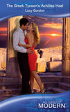 The Greek Tycoon's Achilles Heel (The Greek Tycoons, Book 29) (Mills & Boon Modern) by Lucy Gordon